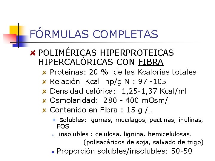 FÓRMULAS COMPLETAS POLIMÉRICAS HIPERPROTEICAS HIPERCALÓRICAS CON FIBRA Proteínas: 20 % de las Kcalorías totales