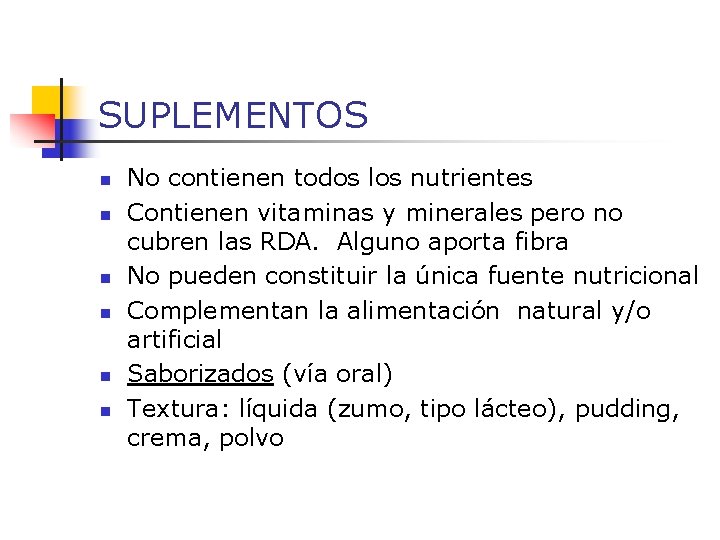 SUPLEMENTOS n n n No contienen todos los nutrientes Contienen vitaminas y minerales pero