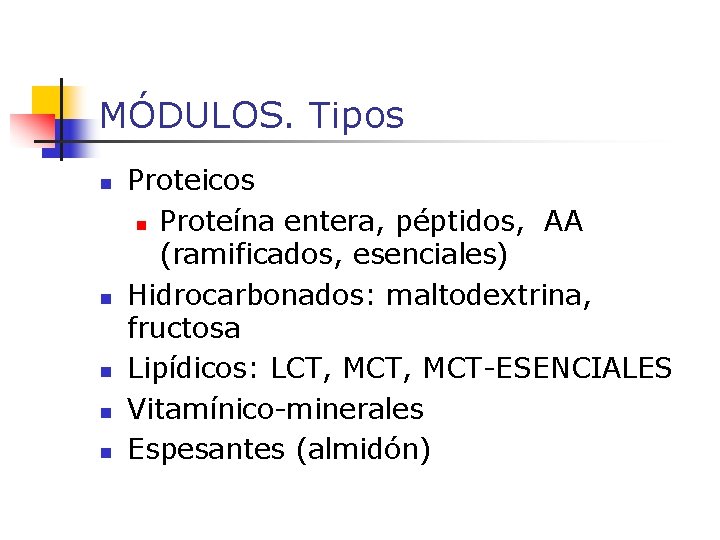 MÓDULOS. Tipos n n n Proteicos n Proteína entera, péptidos, AA (ramificados, esenciales) Hidrocarbonados: