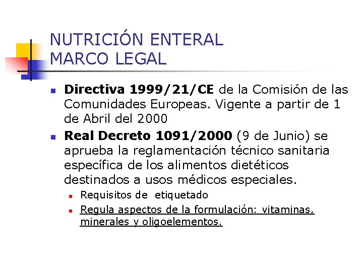 NUTRICIÓN ENTERAL MARCO LEGAL n n Directiva 1999/21/CE de la Comisión de las Comunidades