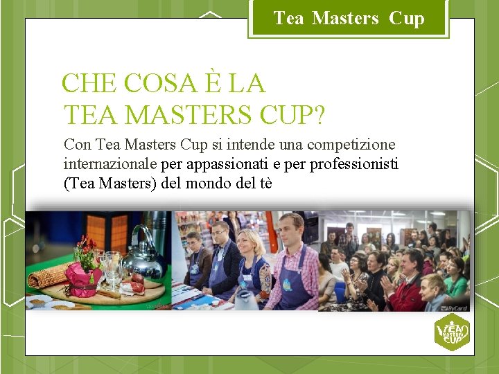 Tea Masters Cup CHE COSA È LA TEA MASTERS CUP? Con Tea Masters Cup