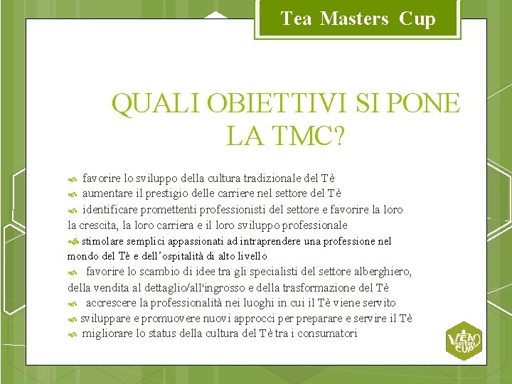 Tea Masters Cup QUALI OBIETTIVI SI PONE LA TMC? favorire lo sviluppo della cultura