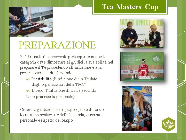 Tea Masters Cup PREPARAZIONE In 15 minuti il concorrente partecipante in questa categoria deve