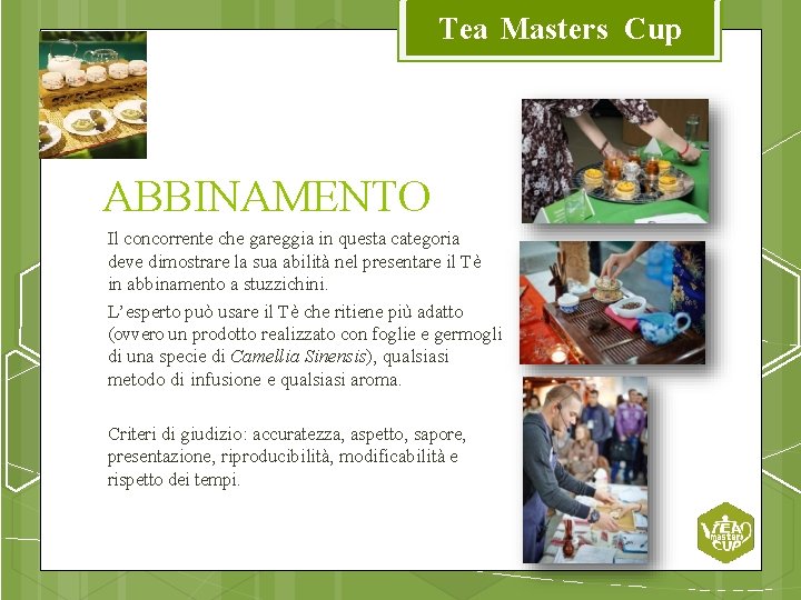 Tea Masters Cup ABBINAMENTO Il concorrente che gareggia in questa categoria deve dimostrare la