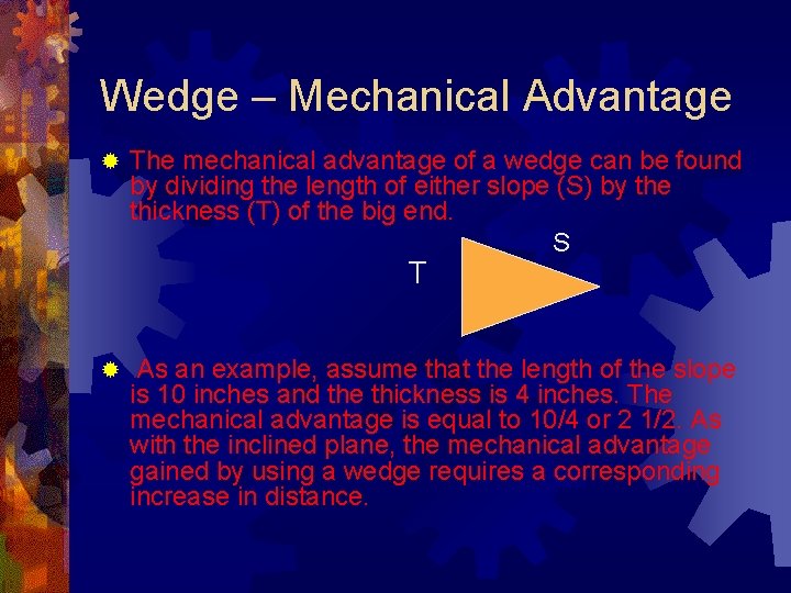 Wedge – Mechanical Advantage ® The mechanical advantage of a wedge can be found