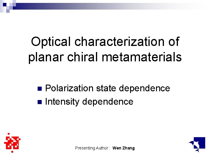 Optical characterization of planar chiral metamaterials Polarization state dependence n Intensity dependence n Presenting