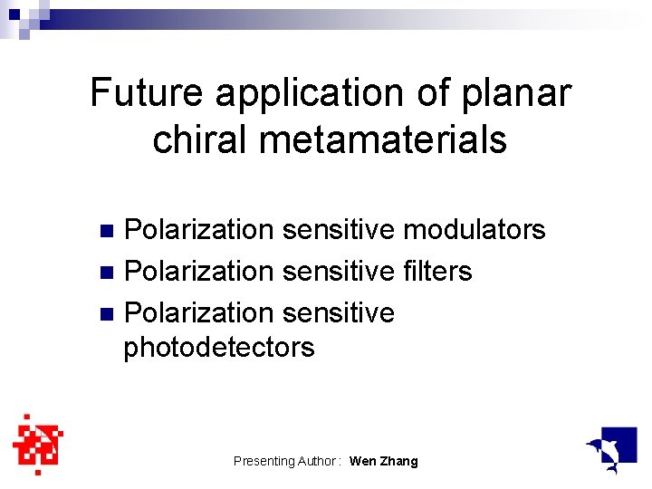Future application of planar chiral metamaterials Polarization sensitive modulators n Polarization sensitive filters n
