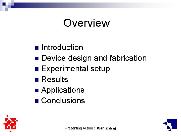Overview Introduction n Device design and fabrication n Experimental setup n Results n Applications