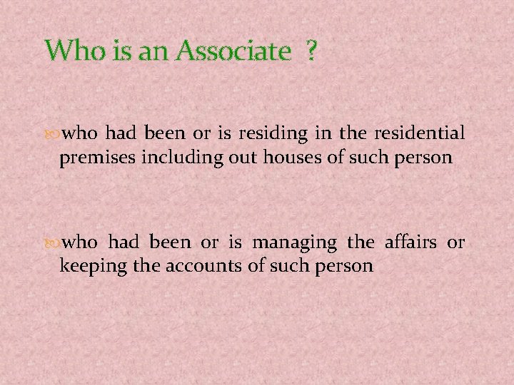 Who is an Associate ? who had been or is residing in the residential