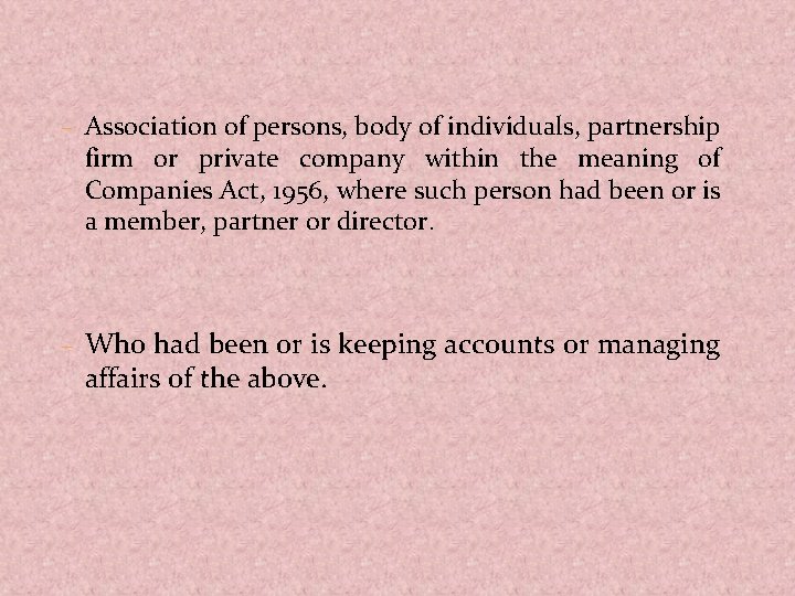 – Association of persons, body of individuals, partnership firm or private company within the