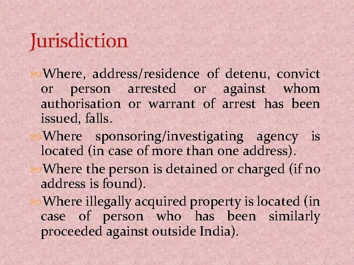 Jurisdiction Where, address/residence of detenu, convict or person arrested or against whom authorisation or