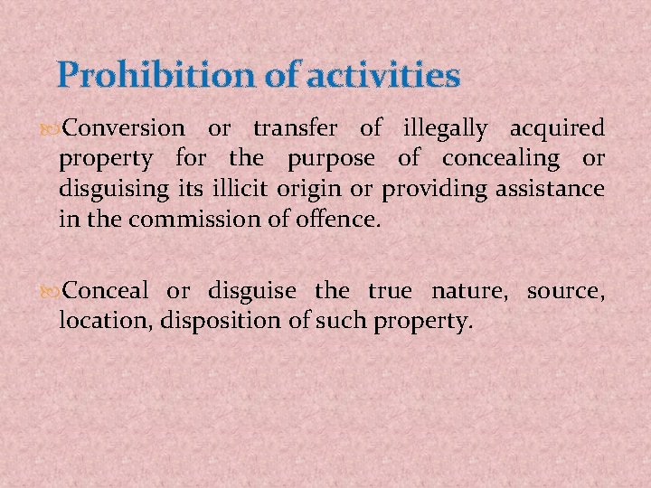 Prohibition of activities Conversion or transfer of illegally acquired property for the purpose of