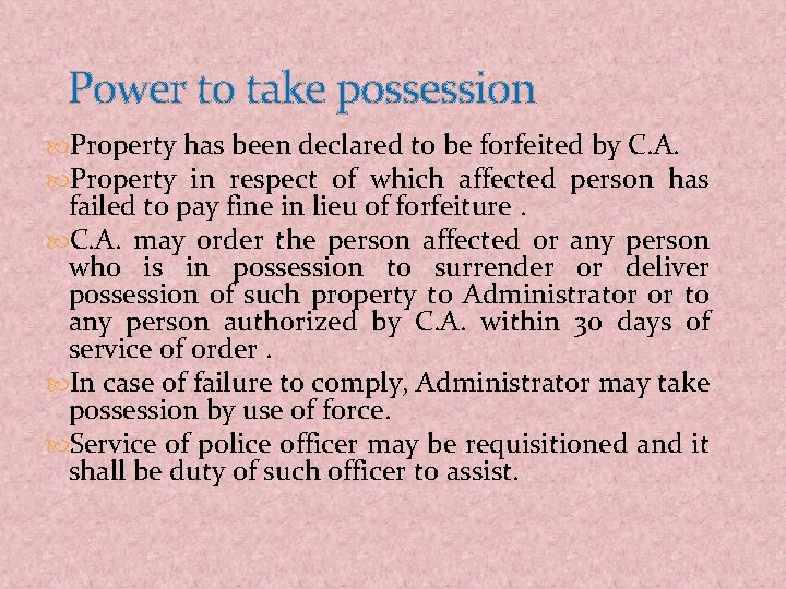 Power to take possession Property has been declared to be forfeited by C. A.