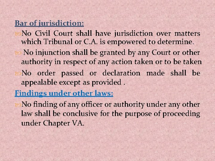 Bar of jurisdiction: No Civil Court shall have jurisdiction over matters which Tribunal or