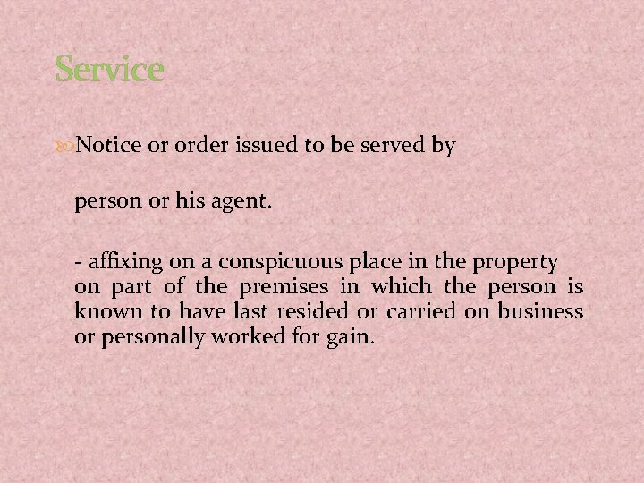 Service Notice or order issued to be served by person or his agent. -