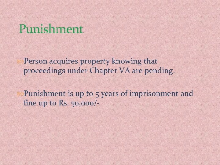 Punishment Person acquires property knowing that proceedings under Chapter VA are pending. Punishment is