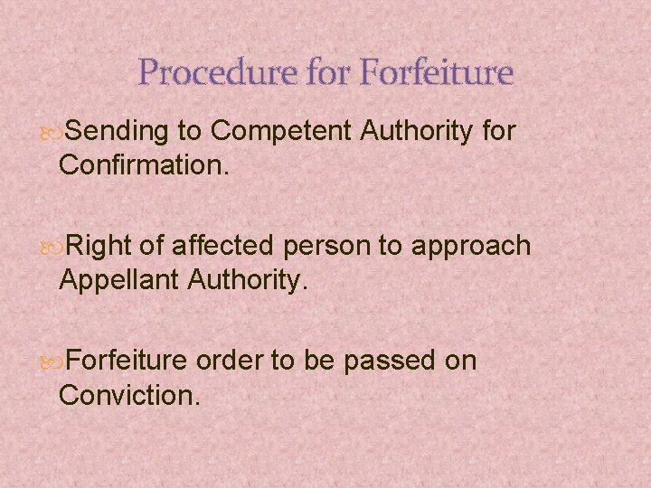 Procedure for Forfeiture Sending to Competent Authority for Confirmation. Right of affected person to