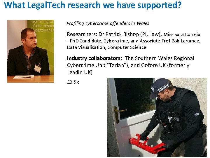 What Legal. Tech research we have supported? Profiling cybercrime offenders in Wales Researchers: Dr