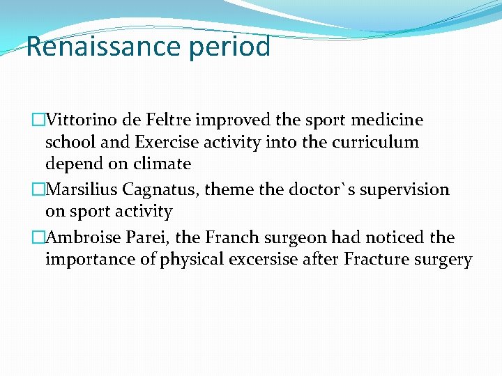 Renaissance period �Vittorino de Feltre improved the sport medicine school and Exercise activity into