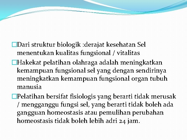 �Dari struktur biologik : derajat kesehatan Sel menentukan kualitas fungsional / vitalitas �Hakekat pelatihan