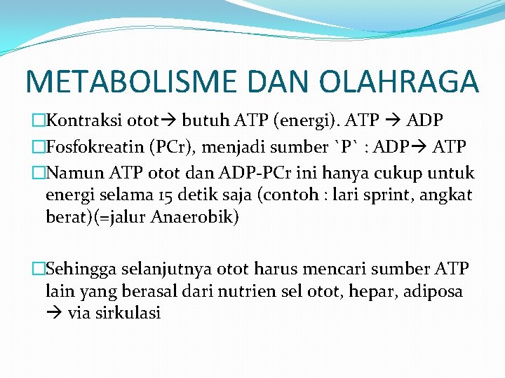 METABOLISME DAN OLAHRAGA �Kontraksi otot butuh ATP (energi). ATP ADP �Fosfokreatin (PCr), menjadi sumber