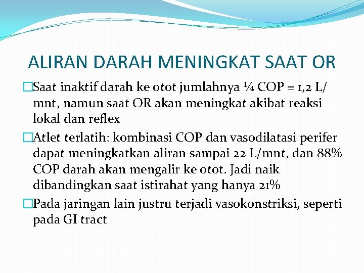 ALIRAN DARAH MENINGKAT SAAT OR �Saat inaktif darah ke otot jumlahnya ¼ COP =