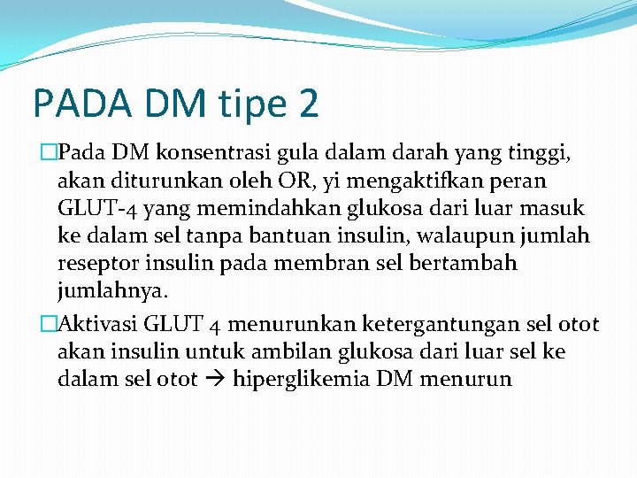 PADA DM tipe 2 �Pada DM konsentrasi gula dalam darah yang tinggi, akan diturunkan