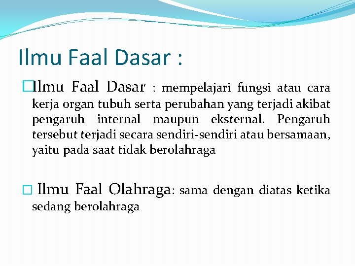 Ilmu Faal Dasar : �Ilmu Faal Dasar : mempelajari fungsi atau cara kerja organ