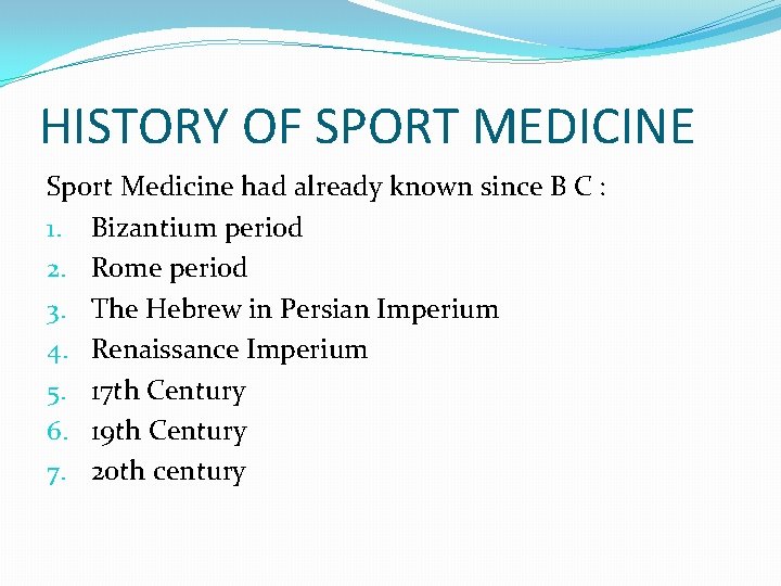 HISTORY OF SPORT MEDICINE Sport Medicine had already known since B C : 1.