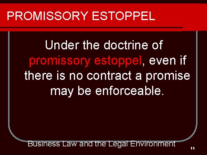 PROMISSORY ESTOPPEL Under the doctrine of promissory estoppel, even if there is no contract