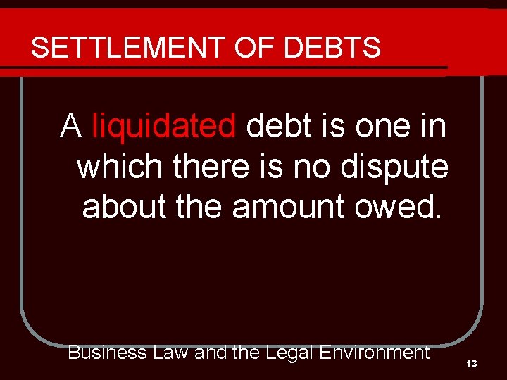 SETTLEMENT OF DEBTS A liquidated debt is one in which there is no dispute