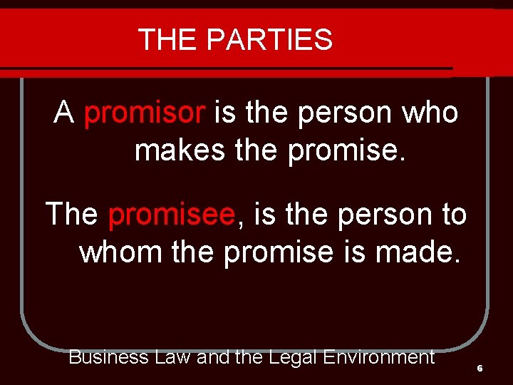THE PARTIES A promisor is the person who makes the promise. The promisee, is