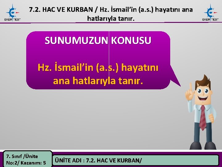 7. 2. HAC VE KURBAN / Hz. İsmail’in (a. s. ) hayatını ana hatlarıyla