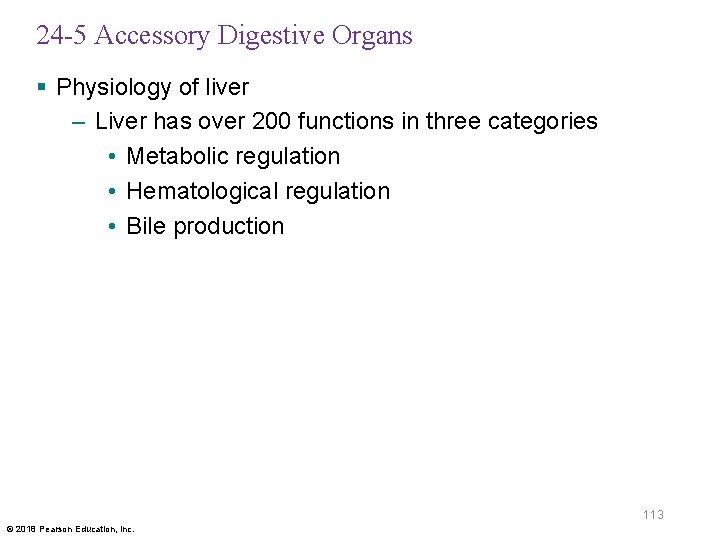 24 -5 Accessory Digestive Organs § Physiology of liver – Liver has over 200