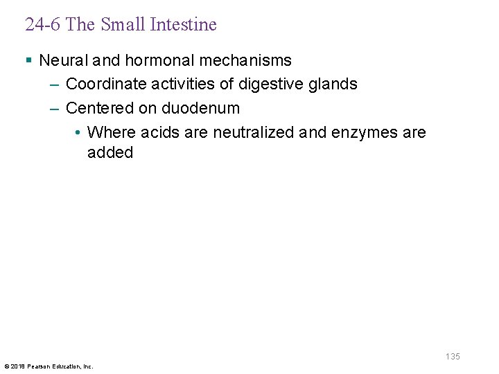 24 -6 The Small Intestine § Neural and hormonal mechanisms – Coordinate activities of