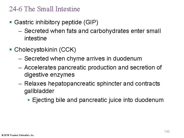 24 -6 The Small Intestine § Gastric inhibitory peptide (GIP) – Secreted when fats