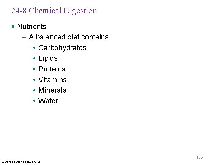 24 -8 Chemical Digestion § Nutrients – A balanced diet contains • Carbohydrates •