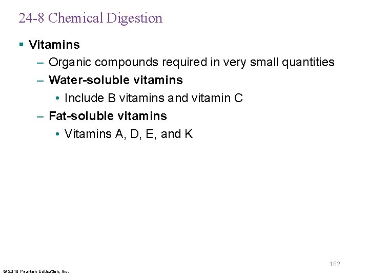 24 -8 Chemical Digestion § Vitamins – Organic compounds required in very small quantities