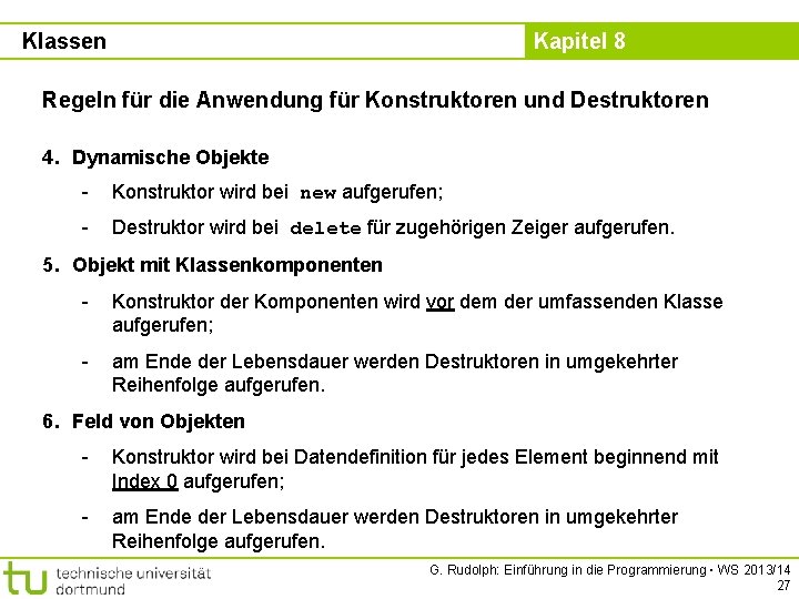 Klassen Kapitel 8 Regeln für die Anwendung für Konstruktoren und Destruktoren 4. Dynamische Objekte