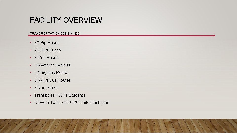FACILITY OVERVIEW TRANSPORTATION CONTINUED • 39 -Big Buses • 22 -Mini Buses • 3