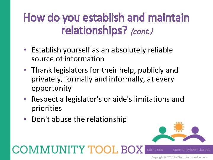 How do you establish and maintain relationships? (cont. ) • Establish yourself as an