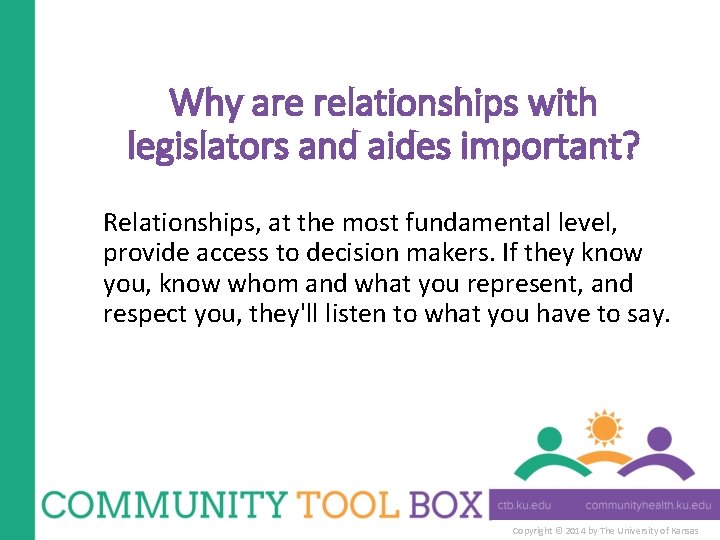 Why are relationships with legislators and aides important? Relationships, at the most fundamental level,
