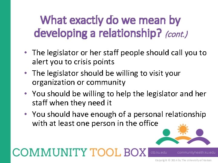What exactly do we mean by developing a relationship? (cont. ) • The legislator