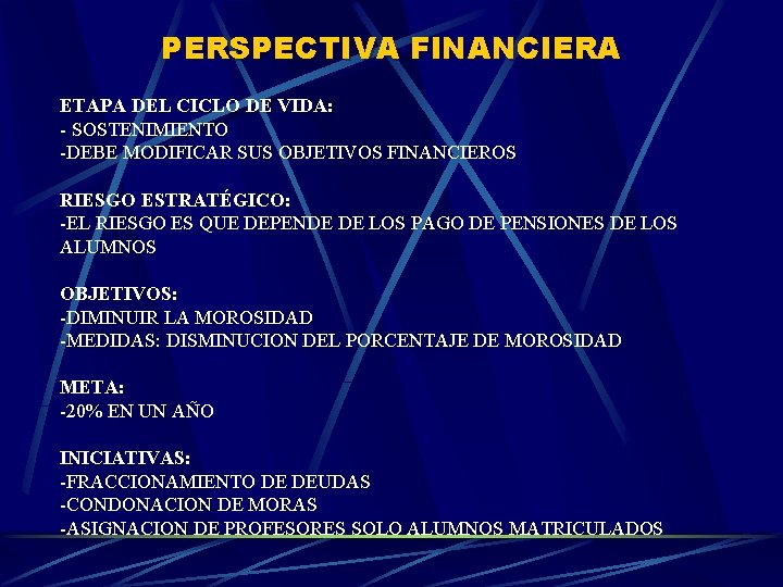 PERSPECTIVA FINANCIERA ETAPA DEL CICLO DE VIDA: - SOSTENIMIENTO -DEBE MODIFICAR SUS OBJETIVOS FINANCIEROS
