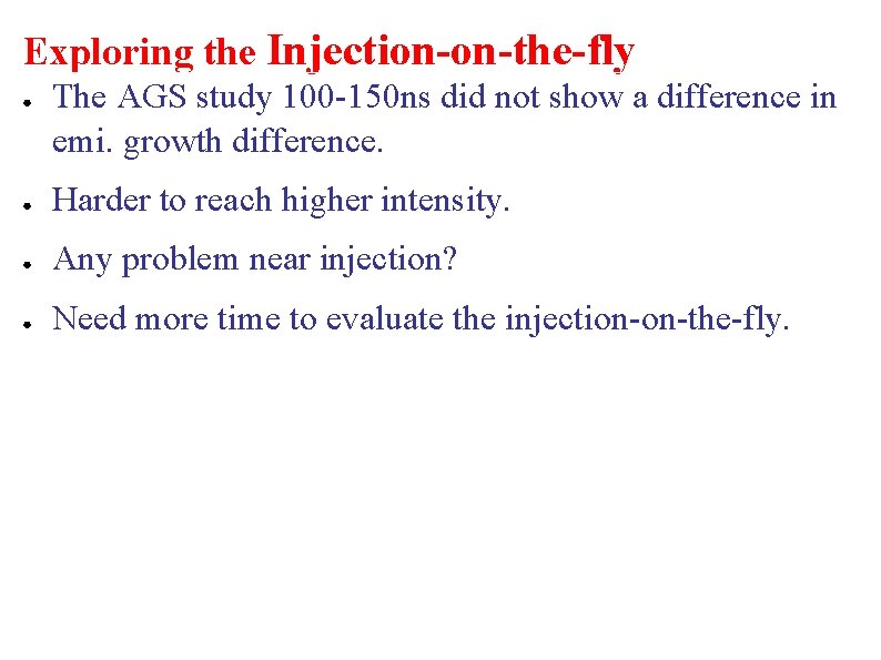 Exploring the Injection-on-the-fly ● The AGS study 100 -150 ns did not show a