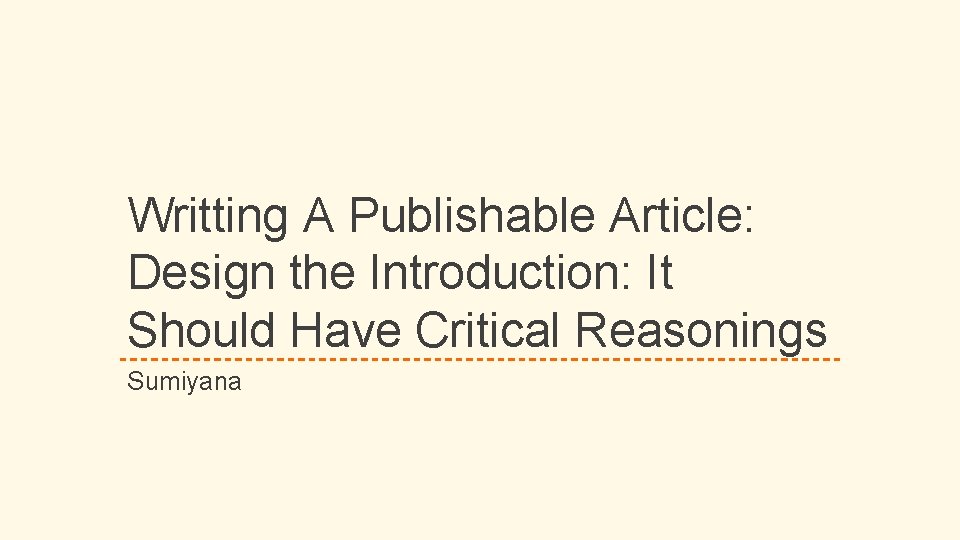 Writting A Publishable Article: Design the Introduction: It Should Have Critical Reasonings Sumiyana 