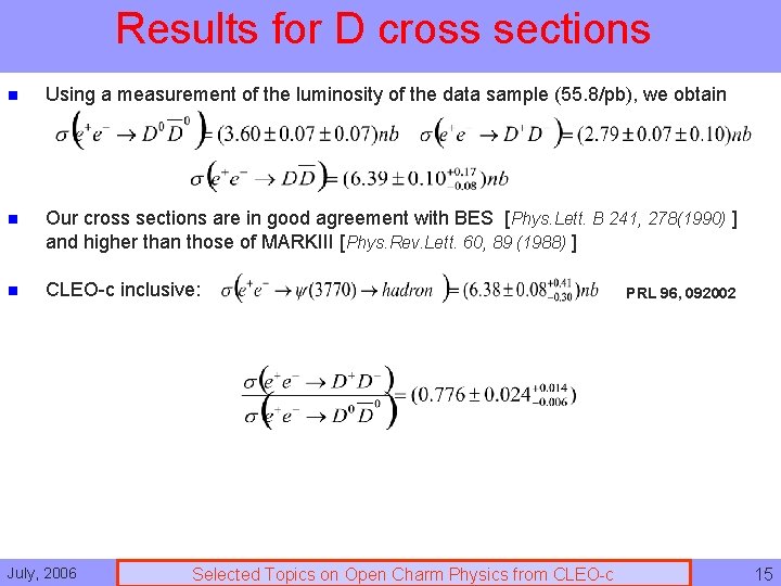 Results for D cross sections n Using a measurement of the luminosity of the