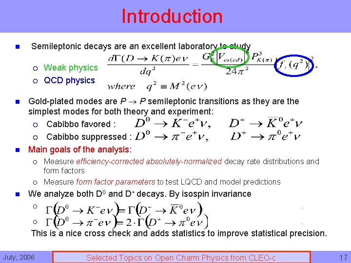 Introduction n Semileptonic decays are an excellent laboratory to study ¡ ¡ n n