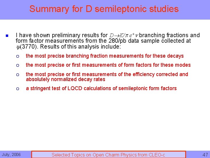 Summary for D semileptonic studies n I have shown preliminary results for D K/