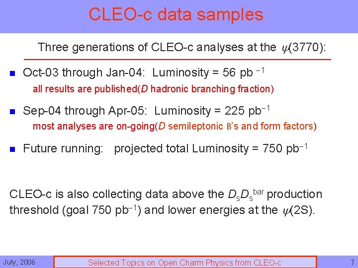 CLEO-c data samples Three generations of CLEO-c analyses at the (3770): n Oct-03 through